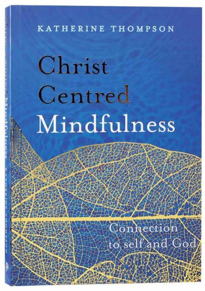CHRIST-CENTRED MINDFULNESS - Katherine Thompson