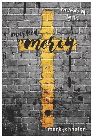 MARKED BY MERCY - MARK JOHNSTON  **Limited Stock**