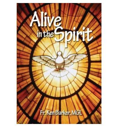 ALIVE IN THE SPIRIT - FR. KEN BARKER