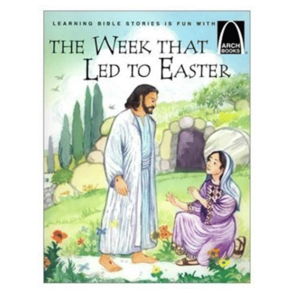 THE WEEK THAT LED TO EASTER (ARCH BOOKS)