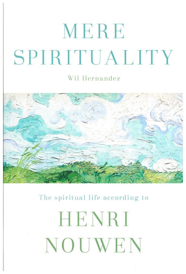 MERE SPIRITUALITY - HENRI NOUWEN