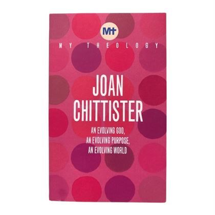 MY THEOLOGY - JOAN CHITTISTER