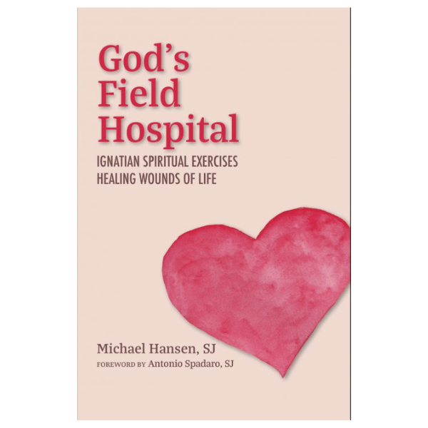 GOD'S FIELD HOSPITAL - IGNATIAN SPIRITUAL EXERCISES
