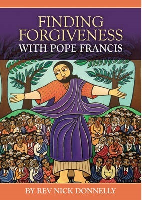 FINDING FORGIVENESS WITH POPE FRANCIS
