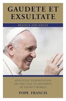 Gaudete Et Exsultate: Rejoice And Exult