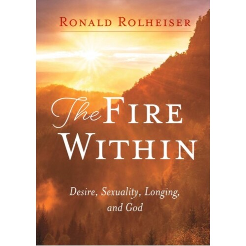 THE FIRE WITHIN - Desire, Sexuality, Longing & God