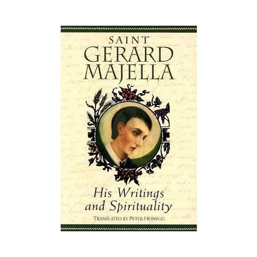 SAINT GERAD MAJELLA: HIS WRITINGS AND SPIRITUALITY