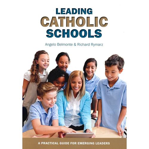 LEADING CATHOLIC SCHOOLS - A Practical Guide for Emerging Leaders