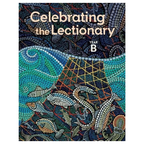 CELEBRATING THE LECTIONARY - YEAR B