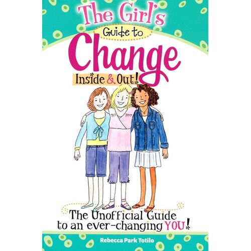 THE GIRL'S GUIDE TO CHANGE, INSIDE & OUT