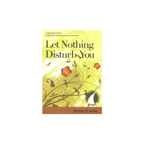 LET NOTHING DISTURB YOU - TERESA OF AVILA