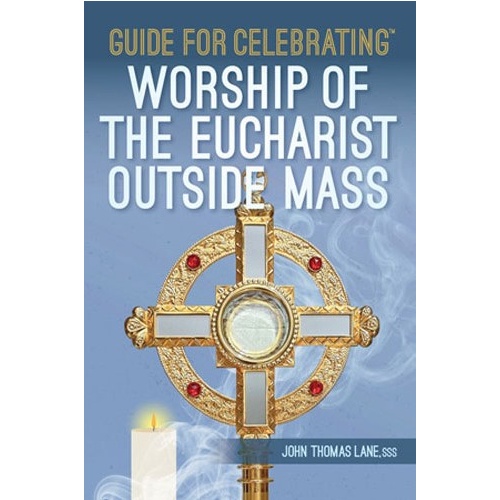 GUIDE FOR CELEBRATING - WORSHIP OF THE EUCHARIST OUTSIDE MASS