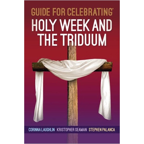GUIDE FOR CELEBRATING - HOLY WEEK & THE TRIDIUM