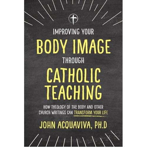 IMPROVING YOUR BODY IMAGE THROUGH CATHOLIC TEACHING