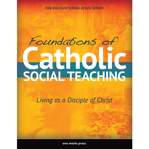 FOUNDATIONS OF CATHOLIC SOCIAL TEACHING STUDENT MANUAL 