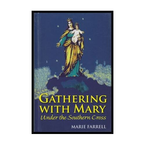GATHERING WITH MARY UNDER SOUTH CROSS - Marie Farrell      