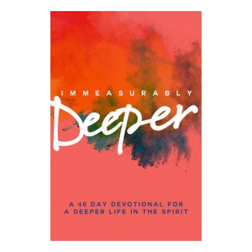 IMMEASURABLY DEEPER: A 40-DAY DEVOTIONAL - Edited by Abby Guinness