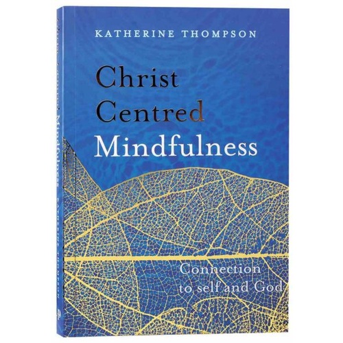 CHRIST-CENTRED MINDFULNESS - Katherine Thompson
