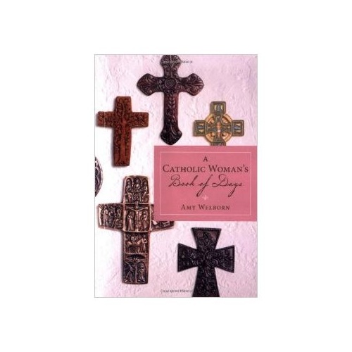 CATHOLIC WOMAN'S BOOK OF DAYS DEVOTIONAL - AMY WELBORN