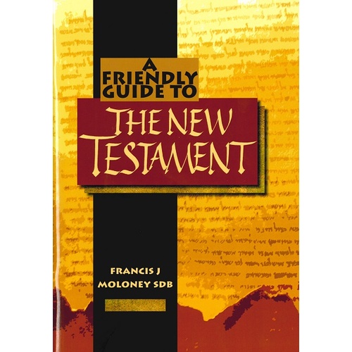 A FRIENDLY GUIDE TO THE NEW TESTAMENT  