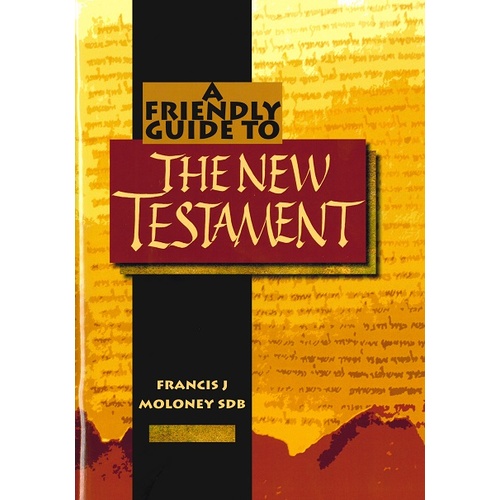 A FRIENDLY GUIDE TO THE NEW TESTAMENT
