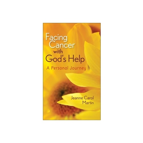 FACING CANCER WITH GODS HELP - JEANNE MARTIN     