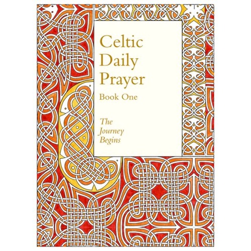 CELTIC DAILY PRAYER: BOOK ONE: THE JOURNEY BEGINS 