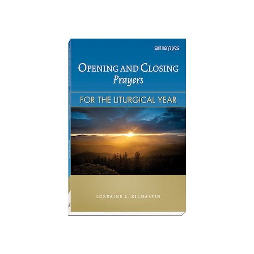 OPENING AND CLOSING PRAYERS FOR THE LITURGICAL YEAR 