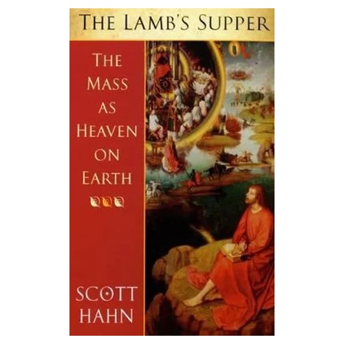THE LAMB'S SUPPER: THE MASS AS HEAVEN ON EARTH