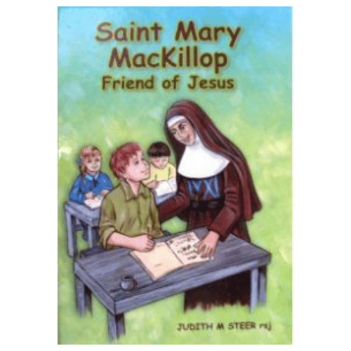 SAINT MARY MACKILLOP: FRIEND OF JESUS