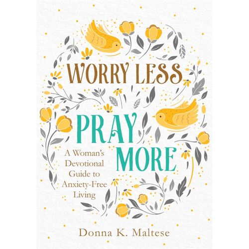 WORRY LESS, PRAY MORE
