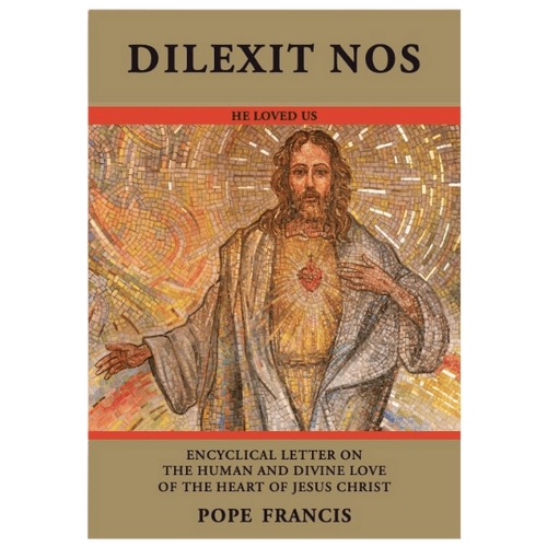 DILEXIT NOS - HE LOVED US ENCYCLICAL