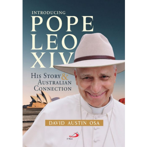 Introducing Pope Leo XIV: His Story and Australian Connection