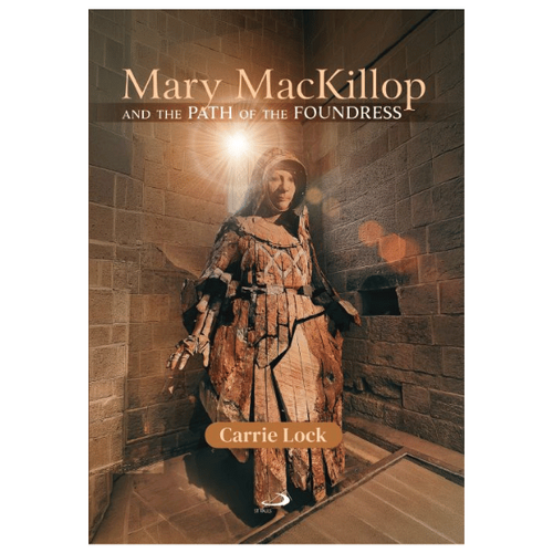 MARY MACKILLOP AND THE PATH OF THE FOUNDRESS