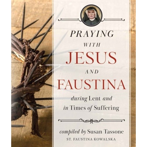 PRAYING WITH JESUS AND FAUSTINA