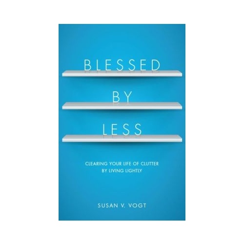 BLESSED BY LESS - SUSAN V. VOGT