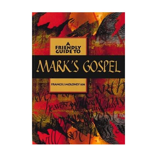 A FRIENDLY GUIDE TO MARK'S GOSPEL 