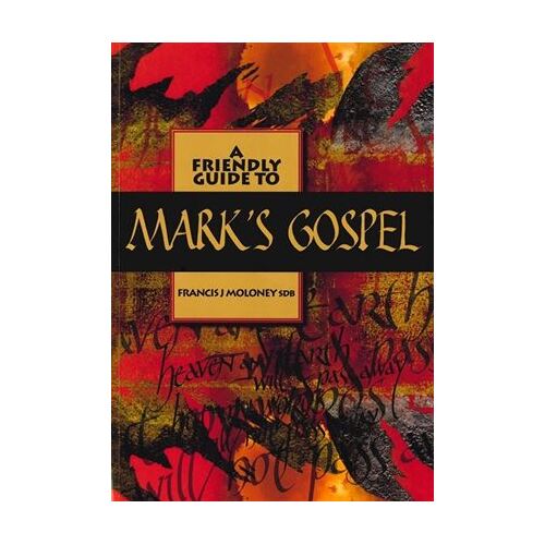 A FRIENDLY GUIDE TO MARK'S GOSPEL