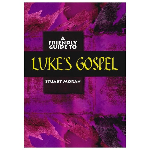 A FRIENDLY GUIDE TO LUKE'S GOSPEL
