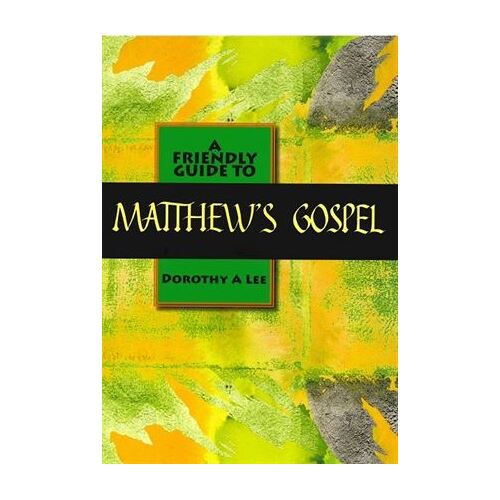 A FRIENDLY GUIDE TO MATTHEWS GOSPEL