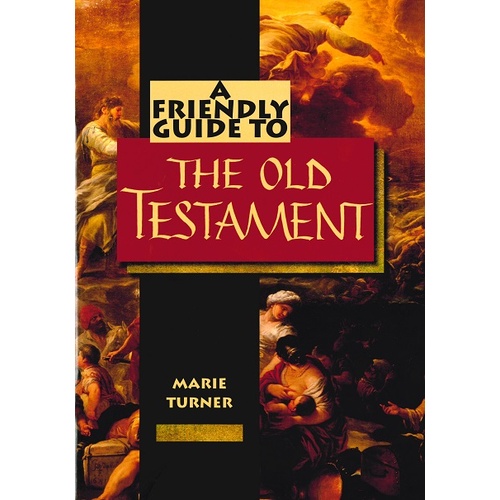 A FRIENDLY GUIDE TO THE OLD TESTAMENT  