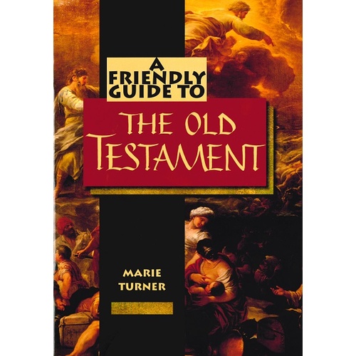 A FRIENDLY GUIDE TO THE OLD TESTAMENT