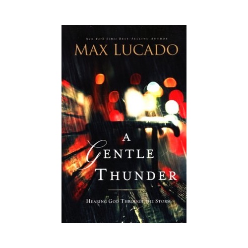 A GENTLE THUNDER - MAX LUCADO