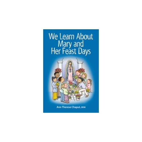 WE LEARN ABOUT MARY AND HER FEASTDAYS    