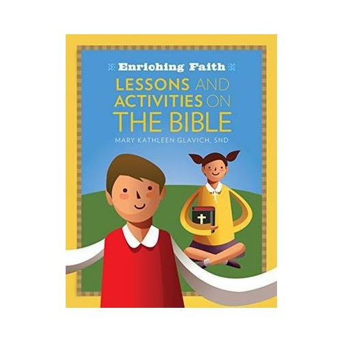 ENRICHING FAITH: LESSONS AND ACTIVITIES ON THE BIBLE   