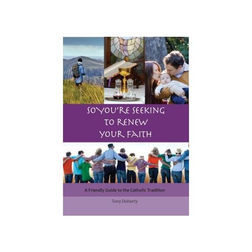 SO YOU'RE SEEKING TO RENEW YOUR FAITH- Revised Ed