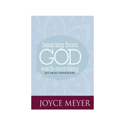 HEARING FROM GOD EACH MORNING: 365 DAILY DEVOTIONALS - Joyce Meyer