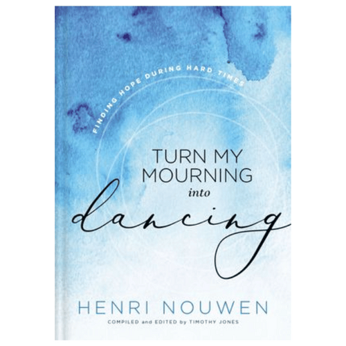 TURN MY MOURNING INTO DANCING - FINDING HOPE DURING HARD TIMES