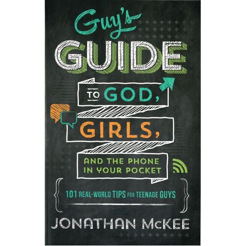 GUY'S GUIDE TO GOD, GIRLS, AND THE PHONE IN YOUR POCKET - Jonathan McKee