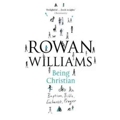 BEING CHRISTIAN - ROWAN WILLIAMS